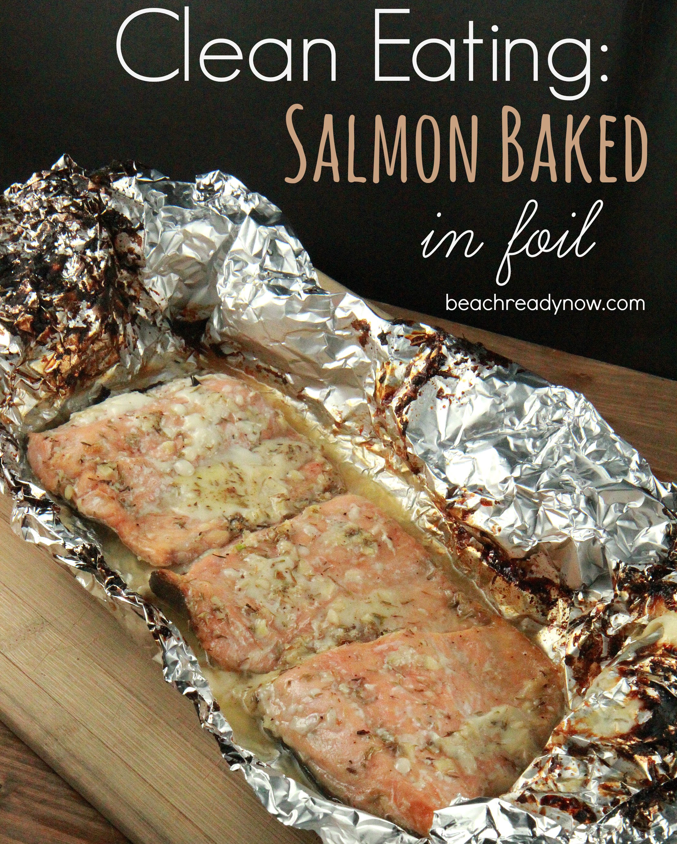 Clean Eating Recipes:  Salmon Baked in Foil